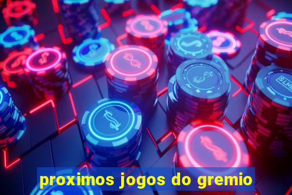 proximos jogos do gremio